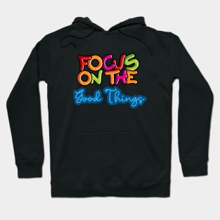 Focus On The Good Things Hoodie